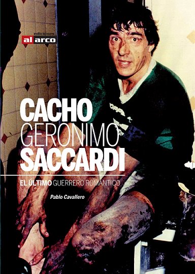 Cacho Saccardi, el ltimo guerrero romntico